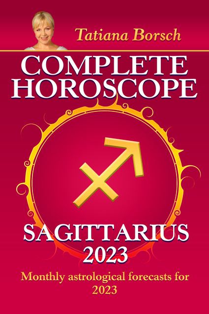 Complete Horoscope Sagittarius 2023, Tatiana Borsch