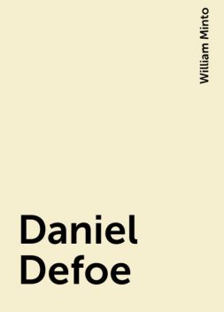 Daniel Defoe, William Minto