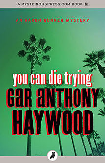 You Can Die Trying, Gar Anthony Haywood
