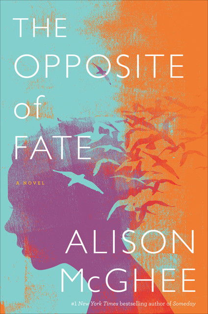 The Opposite of Fate, Alison McGhee