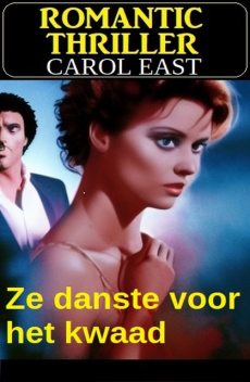 Ze danste voor het kwaad: Romantic Thriller, Carol East