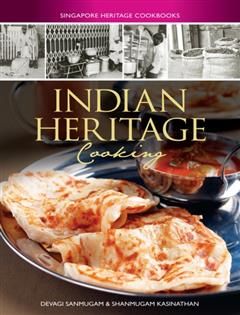 Indian Heritage Cooking, Devagi Sanmugam, Shanmugam Kasinathan