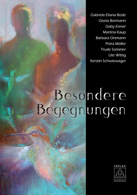 Besondere Begegnungen, Petra Möller, Barbara Ortmann, Gabriele-Diana Bode, Gaby Eisner, Gisela Bormann, Kerstin Schwiewager, Martina Kaup, Trude Sommer, Ute Wittig