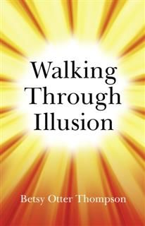 Walking Through Illusion, Betsy Otter Thompson