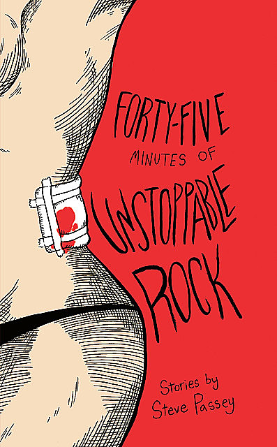 Forty-Five Minutes of Unstoppable Rock, Steve Passey