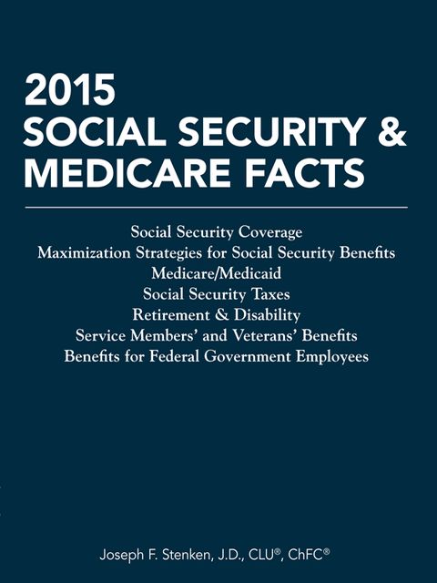 2015 Social Security & Medicare Facts, Joseph F.Stenken