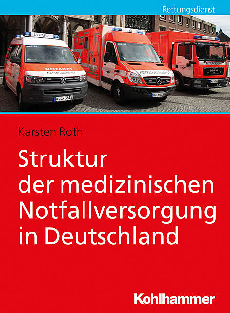 Struktur der medizinischen Notfallversorgung in Deutschland, Karsten Roth