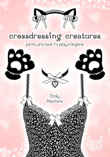 Crossdressing Creatures: Pets Who Love to Play In Lingerie, Emily Masters