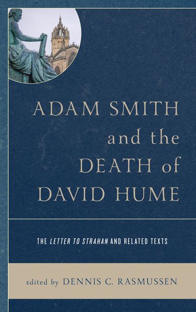 Adam Smith and the Death of David Hume, Dennis C. Rasmussen
