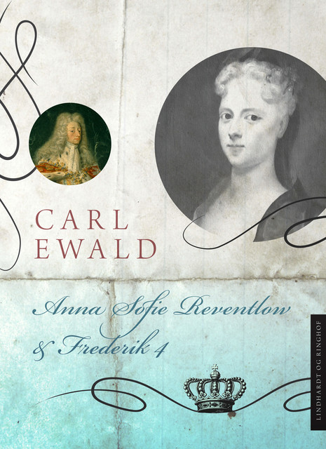 Anna Sofie Reventlow og Frederik 4, Carl Ewald