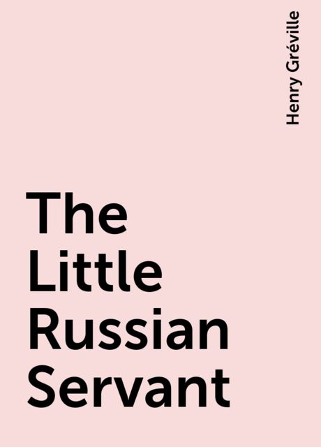 The Little Russian Servant, Henry Gréville