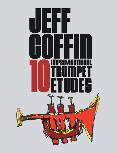 10 Improvisational Trumpet Etudes, Jeff Coffin
