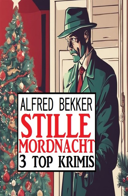 Stille Mordnacht: 3 Top Krimis, Alfred Bekker