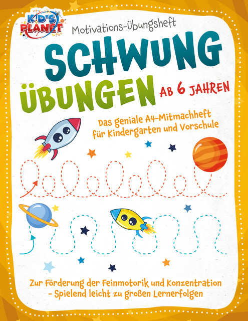 Motivations-Übungsheft! Schwungübungen ab 6 Jahren: Das geniale A4-Mitmachheft für Kindergarten und Vorschule zur Förderung der Feinmotorik und Konzentration – Spielend leicht zu großen Lernerfolgen, Julia Sommerfeld