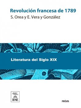 Revolución francesa de 1789, Enrique Vera y González, Sebastián Orea