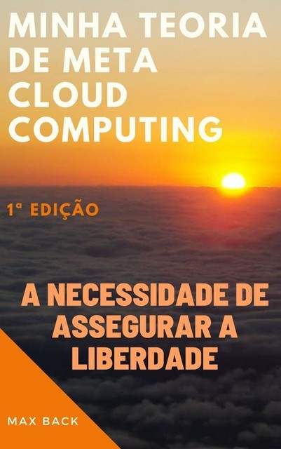 Minha Teoria de Meta Cloud Computing, Max Back