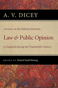 Lectures on the Relation between Law and Public Opinion in England, A.V.Dicey