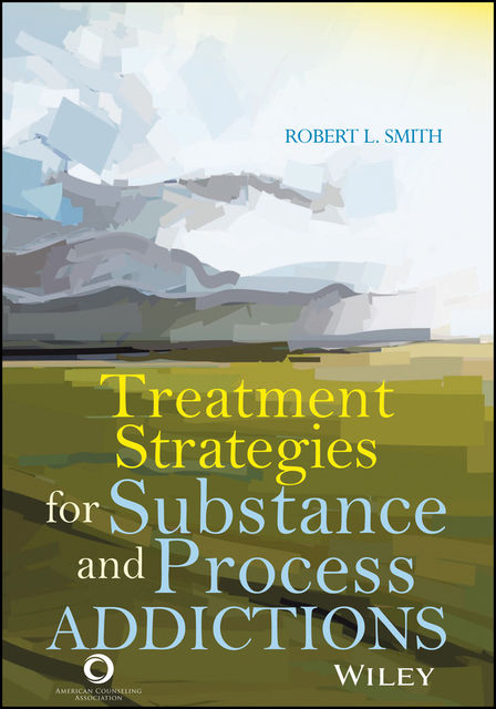 Treatment Strategies for Substance Abuse and Process Addictions, Robert Smith