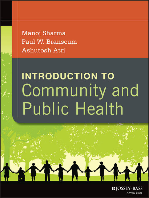Introduction to Community and Public Health, Ashutosh Atri, Manoj Sharma, Paul W.Branscum