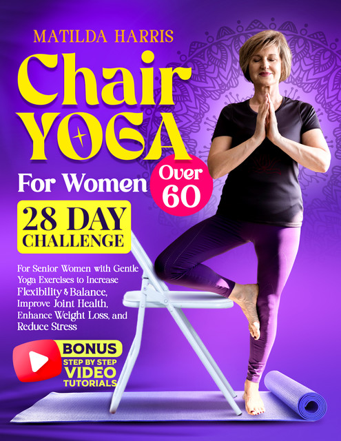 Chair Yoga for Women Over 60, Matilda Harris