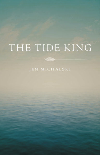 The Tide King, Jen Michalski