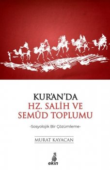 Kur'an'da Hz. Salih ve Semud Toplumu, Murat Kayacan