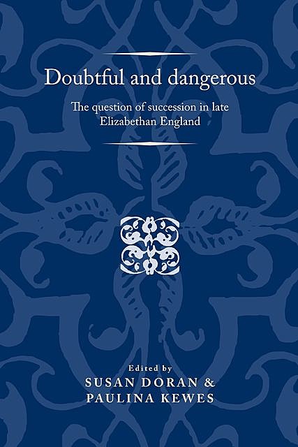 Doubtful and dangerous, Paulina Kewes, Susan Doran