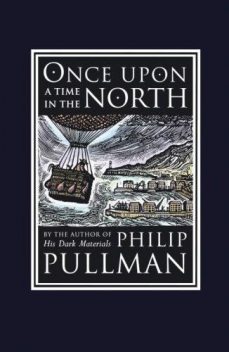 Once Upon a Time in the North, Philip Pullman