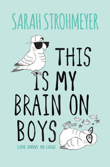 This Is My Brain on Boys, Sarah Strohmeyer