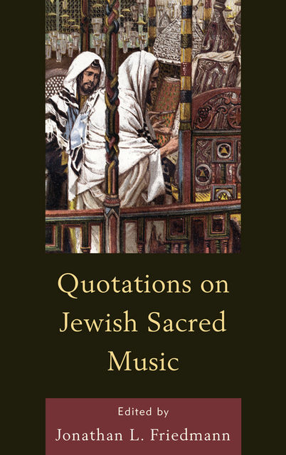 Quotations on Jewish Sacred Music, Jonathan L. Friedmann