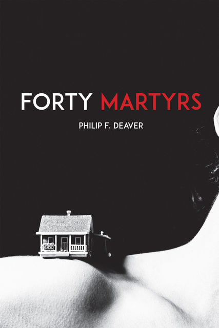 Forty Martyrs, Philip F. Deaver