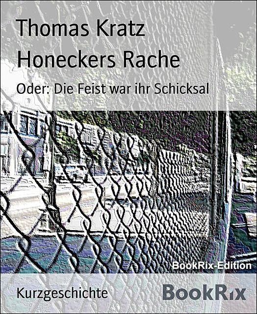 Honeckers Rache, Thomas Kratz