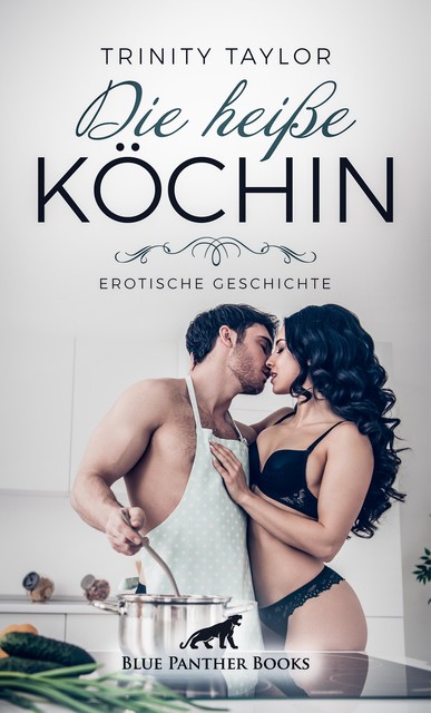 Die heiße Köchin | Erotische Geschichte, Trinity Taylor