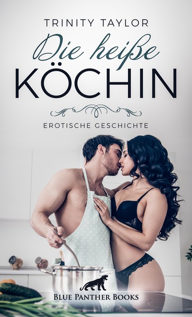 Die heiße Köchin | Erotische Geschichte, Trinity Taylor