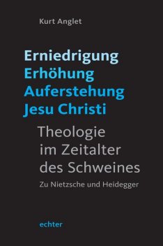 Erniedrigung – Erhöhung – Auferstehung Jesu Christi, Kurt Anglet