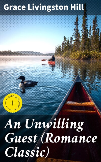 An Unwilling Guest (Romance Classic), Grace Livingston Hill