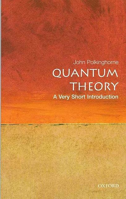 Quantum theory: a very short introduction, John Polkinghorne