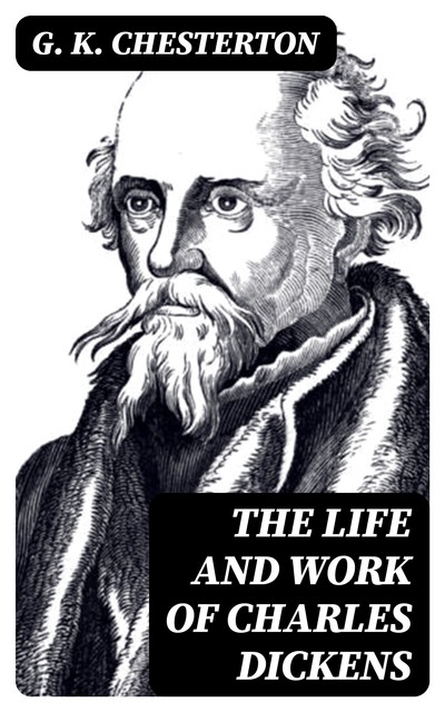 The Life and Work of Charles Dickens, G.K.Chesterton