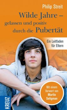 Wilde Jahre – gelassen und positiv durch die Pubertät, Philip Streit