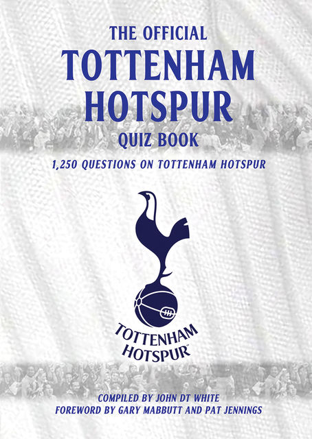 Official Tottenham Hotspur Quiz Book, John White