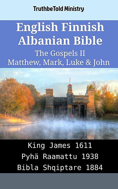English Finnish Albanian Bible – The Gospels II – Matthew, Mark, Luke & John, TruthBeTold Ministry