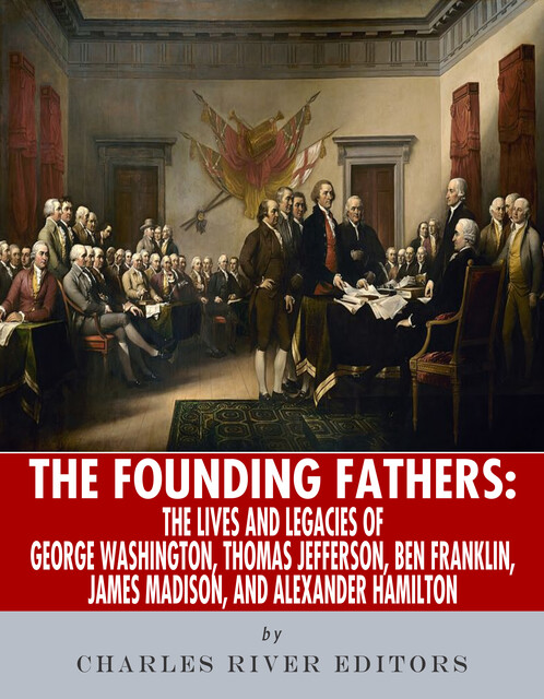 The Founding Fathers, Charles Editors