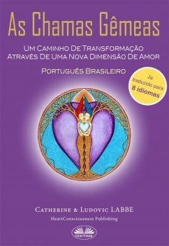 As Chamas Gêmeas-Um Caminho De Transformação Através De Uma Nova Dimensão De Amor, Catherine Labbe, Ludovic Labbe