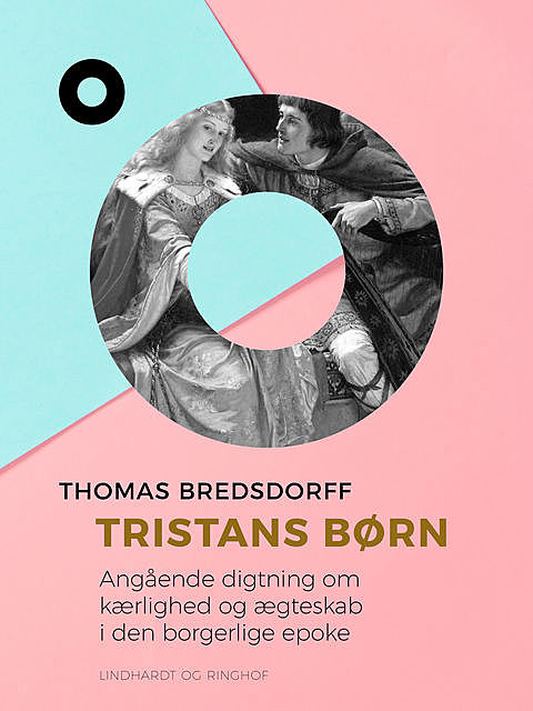 Tristans børn. Angående digtning om kærlighed og ægteskab i den borgerlige epoke, Thomas Bredsdorff