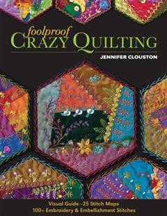 Foolproof Crazy Quilting, Jennifer Clouston