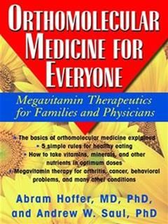 Orthomolecular Medicine for Everyone, Abram Hoffer Andrew W Saul PH.D.