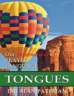 Tongues, Our Supernatural Prayer Language, Alan Pateman