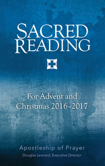 Sacred Reading for Advent and Christmas 2016–2017, Douglas Leonard