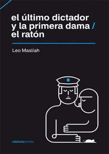 El último dictador y la primera dama / El ratón, Leo Maslíah