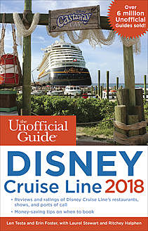 The Unofficial Guide to Disney Cruise Line 2018, Ritchey Halphen, Erin Foster, Laurel Stewart, Len Testa